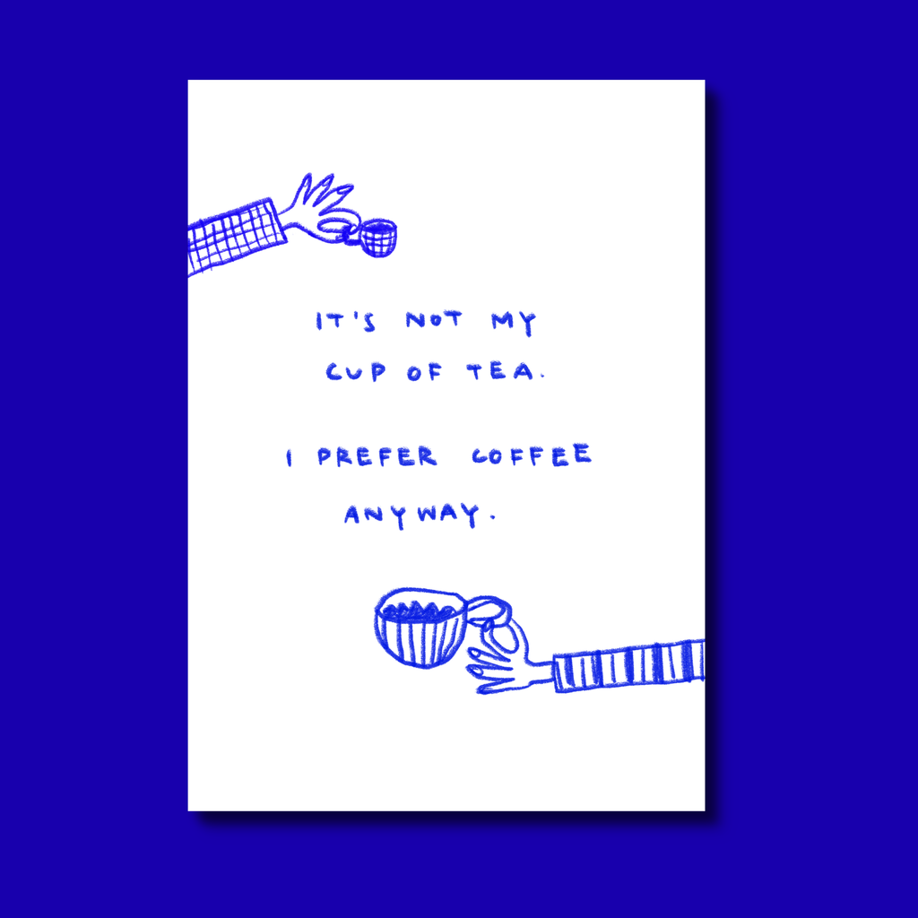 not my cup of tea