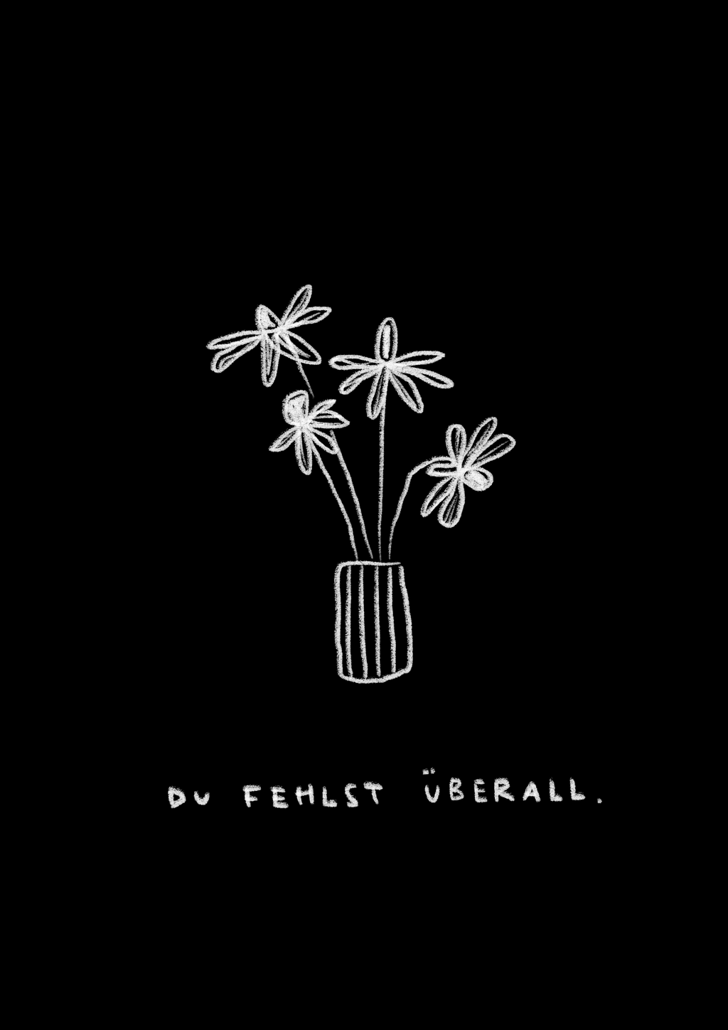 Du fehlst überall